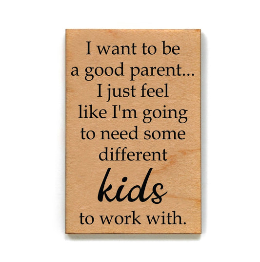 I Want To Be a Good Parent Magnet