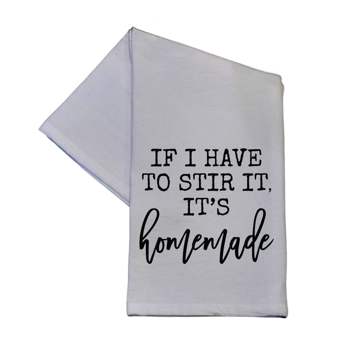 If I Have to Stir It… Dish Towel